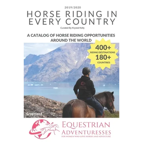 Horse Riding in Every Country: A Travel Guide to Horse Riding Vacations & Holiday Destinations Around the World on Horseback (Horse Guide Book) - Paperback