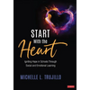 Start with the Heart: Igniting Hope in Schools Through Social and Emotional Learning - Paperback