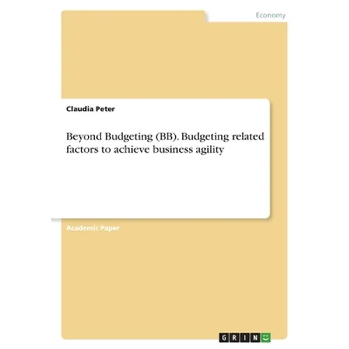 Beyond Budgeting (BB). Budgeting related factors to achieve business agility - Paperback