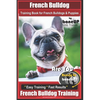 French Bulldog Training Book for French Bulldogs & Puppies By BoneUP DOG Trainin: Are You Ready to Bone Up? Easy Training * Fast Results French Bulldo - Paperback