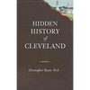 Hidden History of Cleveland - Hardcover