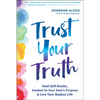 Trust Your Truth: Heal Self-Doubt, Awaken to Your Soul's Purpose, and Live Your Badass Life - Paperback