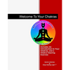 Welcome To Your Chakras: An Introduction to Your Chakras, Chakra Clearing, and Self-Healing - Paperback