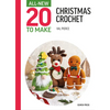 All-New Twenty to Make: Christmas Crochet - Hardcover