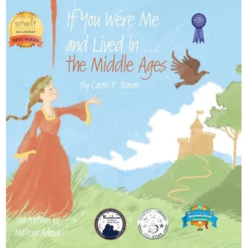 If You Were Me and Lived in...the Middle Ages: An Introduction to Civilizations Throughout Time - Hardcover