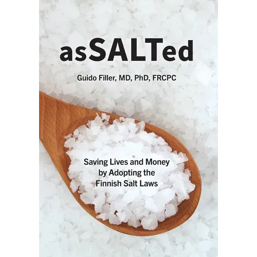 AsSALTed: Saving Lives and Money by Adopting the Finnish Salt Laws - Hardcover