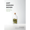 Just Enough Design: Reflections on the Japanese Philosophy of Hodo-Hodo - Paperback
