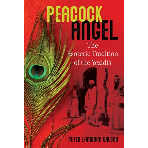 Peacock Angel: The Esoteric Tradition of the Yezidis - Paperback