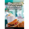 Arkansas Dairy Bars: Neat Eats and Cool Treats - Paperback