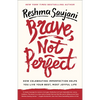 Brave, Not Perfect: How Celebrating Imperfection Helps You Live Your Best, Most Joyful Life - Paperback