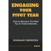 Engaging Your Pivot Year: How To Become The Real You in Twelve Months - Paperback