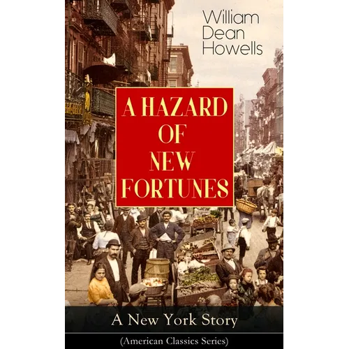 A HAZARD OF NEW FORTUNES - A New York Story (American Classics Series) - Paperback