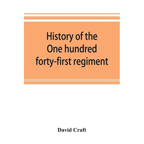History of the One hundred forty-first regiment. Pennsylvania volunteers. 1862-1865 - Paperback