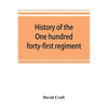 History of the One hundred forty-first regiment. Pennsylvania volunteers. 1862-1865 - Paperback