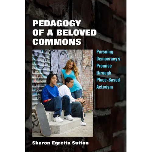 Pedagogy of a Beloved Commons: Pursuing Democracy's Promise Through Place-Based Activism - Paperback