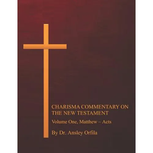 Charisma Commentary on the New Testament, Volume One: Matthew - Acts - Paperback