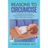 Reasons To Circumcise: A Comprehensive Unbiased Evidence-Based Guide To All Of The Data In Favor Of Circumcision - Paperback