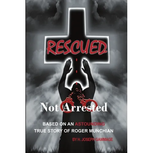 Rescued Not Arrested - Paperback