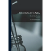 Neurasthenia: or Nervous Exhaustion - Paperback