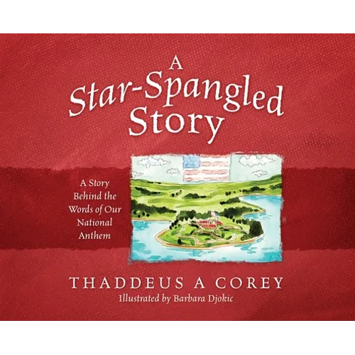 A Star-Spangled Story: A Story Behind the Words of Our National Anthem - Hardcover