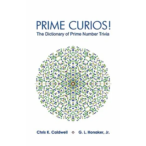 Prime Curios!: The Dictionary of Prime Number Trivia - Paperback