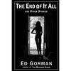The End of It All and Other Stories: The Dark Edge of Ed Gorman - Paperback