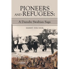 Pioneers and Refugees: A Danube Swabian Saga - Paperback