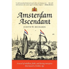 Amsterdam Ascendant: A novel of rebellion, faith, and daring enterprise that launch a Golden Age - Paperback