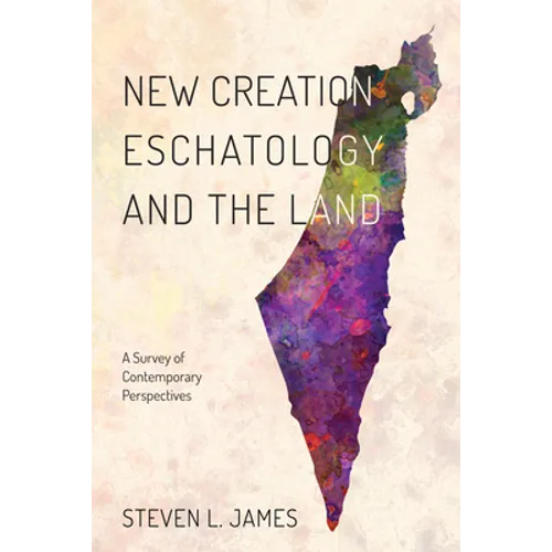 New Creation Eschatology and the Land - Hardcover