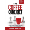 The Coffee Cure Diet: Live Longer and Look Younger - Paperback