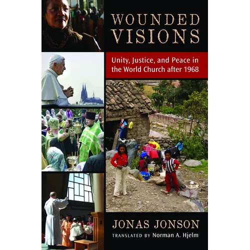 Wounded Visions: Unity, Justice, and Peace in the World Church after 1968 - Paperback