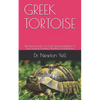 Greek Tortoise: Paramount Guide On Greek Tortoise In Relation To Their Feeding, Housing, Handling And Behavior - Paperback