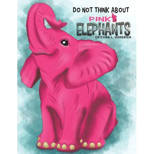 Do Not Think About Pink Elephants - Paperback