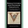 Roman Liturgy and Frankish Creativity - Hardcover