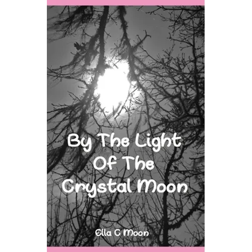 By The Light Of The Crystal Moon: A Book of Pagan Poetry and Short Stories - Paperback