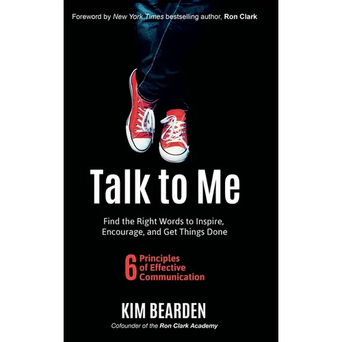 Talk to Me: Find the Right Words to Inspire, Encourage and Get Things Done - Hardcover
