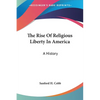 The Rise Of Religious Liberty In America: A History - Paperback