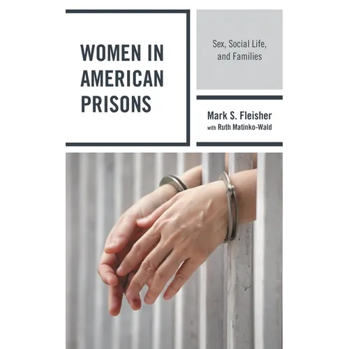 Women in American Prisons: Sex, Social Life, and Families - Paperback
