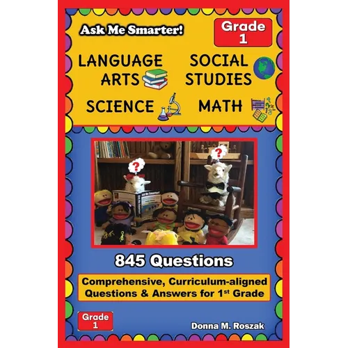 Ask Me Smarter! Language Arts, Social Studies, Science, and Math - Grade 1: Comprehensive, Curriculum-aligned Questions and Answers for 1st Grade - Paperback