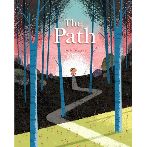 The Path: A Picture Book about Finding Your Own True Way - Hardcover