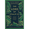 The Lord of Psalm 23: Jesus Our Shepherd, Companion, and Host - Hardcover