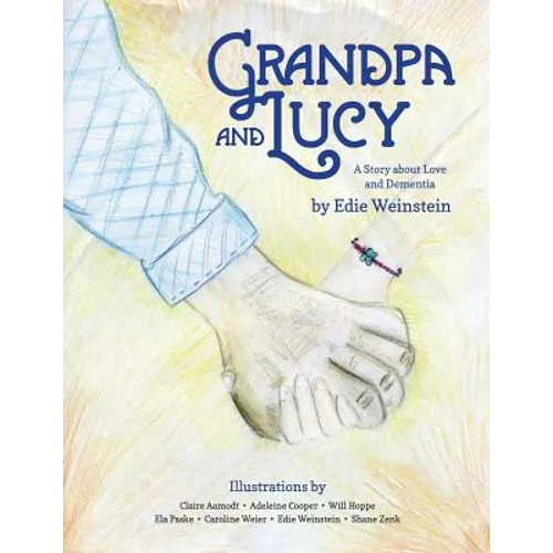 Grandpa and Lucy: A story about Love and Dementia - Paperback