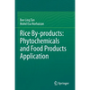 Rice By-Products: Phytochemicals and Food Products Application - Paperback