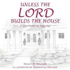 Unless the Lord Builds the House: A Devotional on Marriage - Paperback