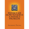 Physics 101 How To Solve A Physics Problem - Paperback