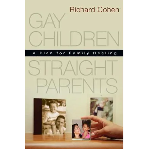 Gay Children, Straight Parents: A Plan for Family Healing - Paperback