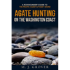 Agate Hunting on the Washington Coast - Paperback