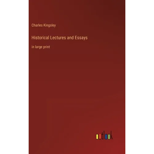 Historical Lectures and Essays: in large print - Hardcover