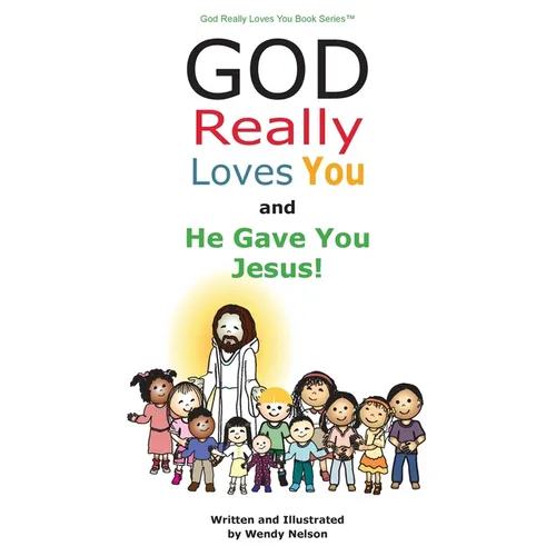 God Really Loves You and He Gave You Jesus! - Hardcover