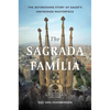 The Sagrada Familia: Gaudí's Heaven on Earth - Hardcover